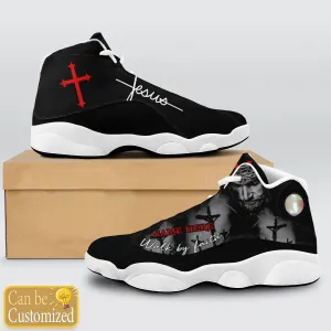 Black Cross Walk By Faith Jesus J13 Shoes - Personalized Name Faith Shoes - Jesus Shoes