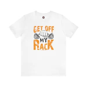 Get Off My Rack T-Shirt