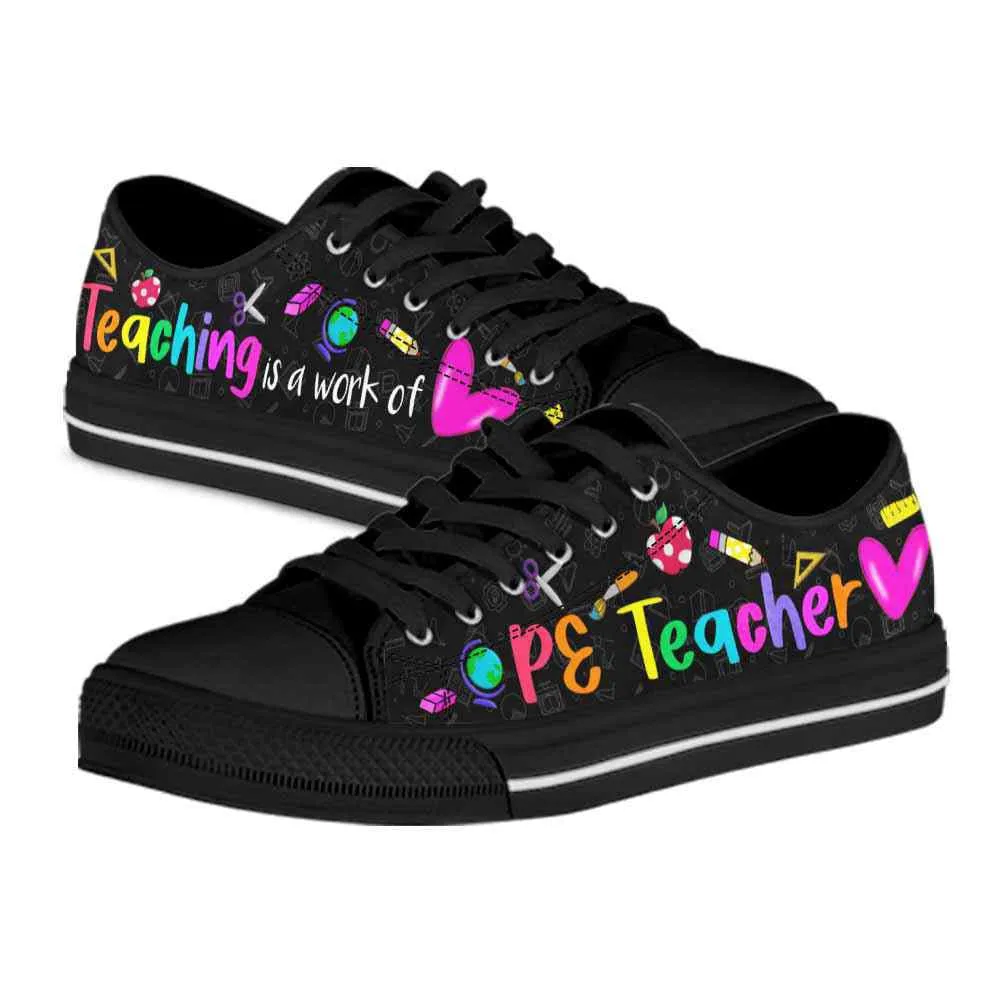 Physical Education Teacher Teaching Is A Work Of Heart Low Top Shoes, Teacher Shoes, Low Top Sneakers